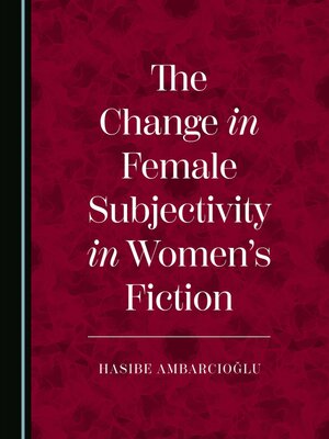 cover image of The Change in Female Subjectivity in Women's Fiction